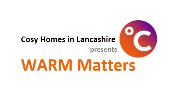Cosy Homes in Lancashire presents Warm Matters.