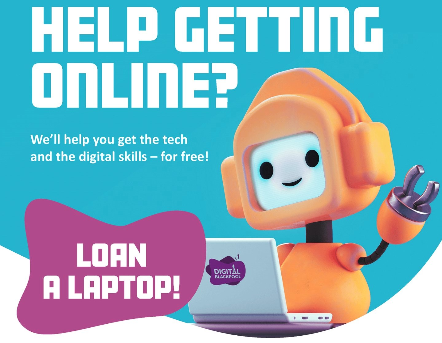 Help getting online, loan a laptop.
